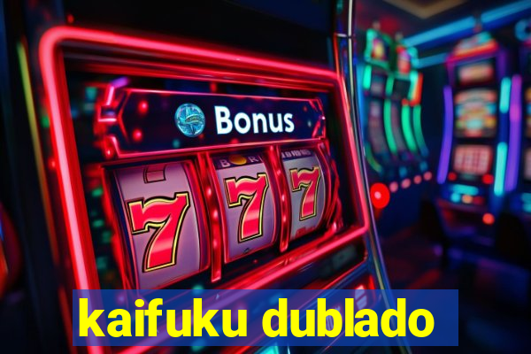 kaifuku dublado